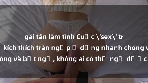 gái tân làm tình Cuộc 'sex' trong thang máy: Khi sự kích thích tràn ngập ở dạng nhanh chóng và bất ngờ, không ai có thể ngờ được điều gì sẽ xảy ra!