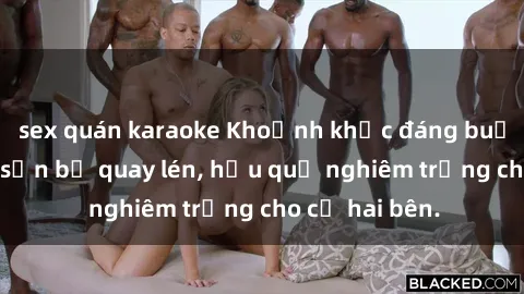 sex quán karaoke Khoảnh khắc đáng buồn: Sex khách sạn bị quay lén, hậu quả nghiêm trọng cho cả hai bên.