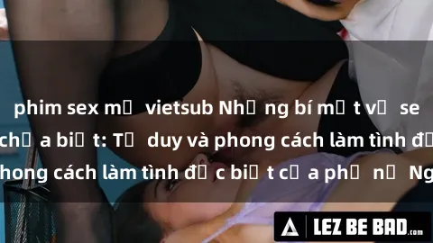phim sex mỹ vietsub Những bí mật về sex gái Nga mà bạn chưa biết: Tư duy và phong cách làm tình đặc biệt của phụ nữ Nga