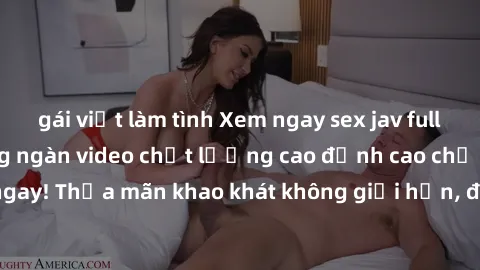 gái việt làm tình Xem ngay sex jav full HD miễn phí - Hàng ngàn video chất lượng cao đỉnh cao chỉ cần click vào ngay! Thỏa mãn khao khát không giới hạn, đón chờ những trải nghiệm mới lạ!
