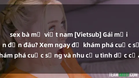 sex bà mẹ việt nam [Vietsub] Gái mại dâm châu Á hấp dẫn đến đâu? Xem ngay để khám phá cuộc sống và nhu cầu tình dục của họ!