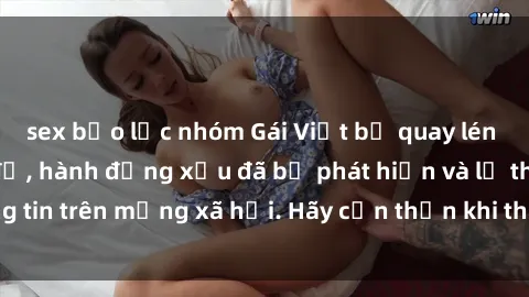 sex bạo lực nhóm Gái Việt bị quay lén trong phòng thay đồ, hành động xấu đã bị phát hiện và lộ thông tin trên mạng xã hội. Hãy cẩn thận khi thay đồ ở nơi công cộng!