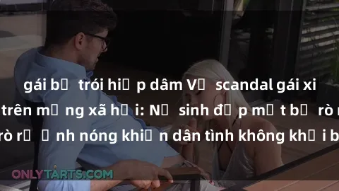 gái bị trói hiếp dâm Vụ scandal gái xinh lộ hàng gây sốt trên mạng xã hội: Nữ sinh đẹp mắt bị rò rỉ ảnh nóng khiến dân tình không khỏi bất ngờ và phẫn nộ!