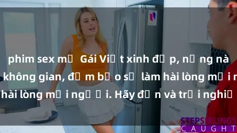 phim sex mỹ Gái Việt xinh đẹp, nồng nàn làm tình say đắm không gian, đảm bảo sẽ làm hài lòng mọi người. Hãy đến và trải nghiệm ngay!