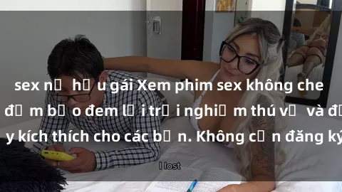 sex nữ hầu gái Xem phim sex không che miễn phí tại đây, đảm bảo đem lại trải nghiệm thú vị và đầy kích thích cho các bạn. Không cần đăng ký, hoàn toàn miễn phí.