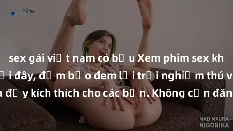 sex gái việt nam có bầu Xem phim sex không che miễn phí tại đây, đảm bảo đem lại trải nghiệm thú vị và đầy kích thích cho các bạn. Không cần đăng ký, hoàn toàn miễn phí.